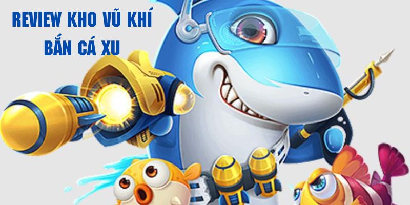 Khám phá hệ thống vũ khí tối thượng của game bắn cá ăn xu Rikvip