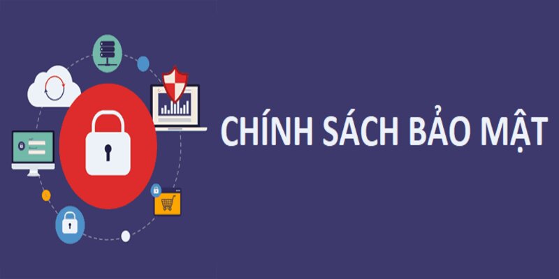 Chính sách bảo mật giúp đảm bảo quyền lợi của đồng đều các bên