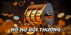 Nổ hũ đổi thưởng